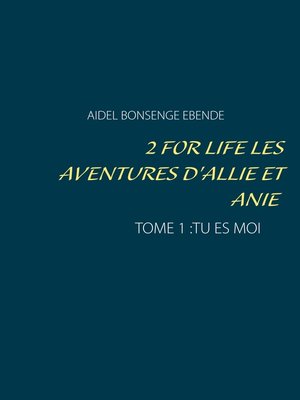 cover image of 2 FOR LIFE  LES AVENTURES D'ALLIE ET ANIE